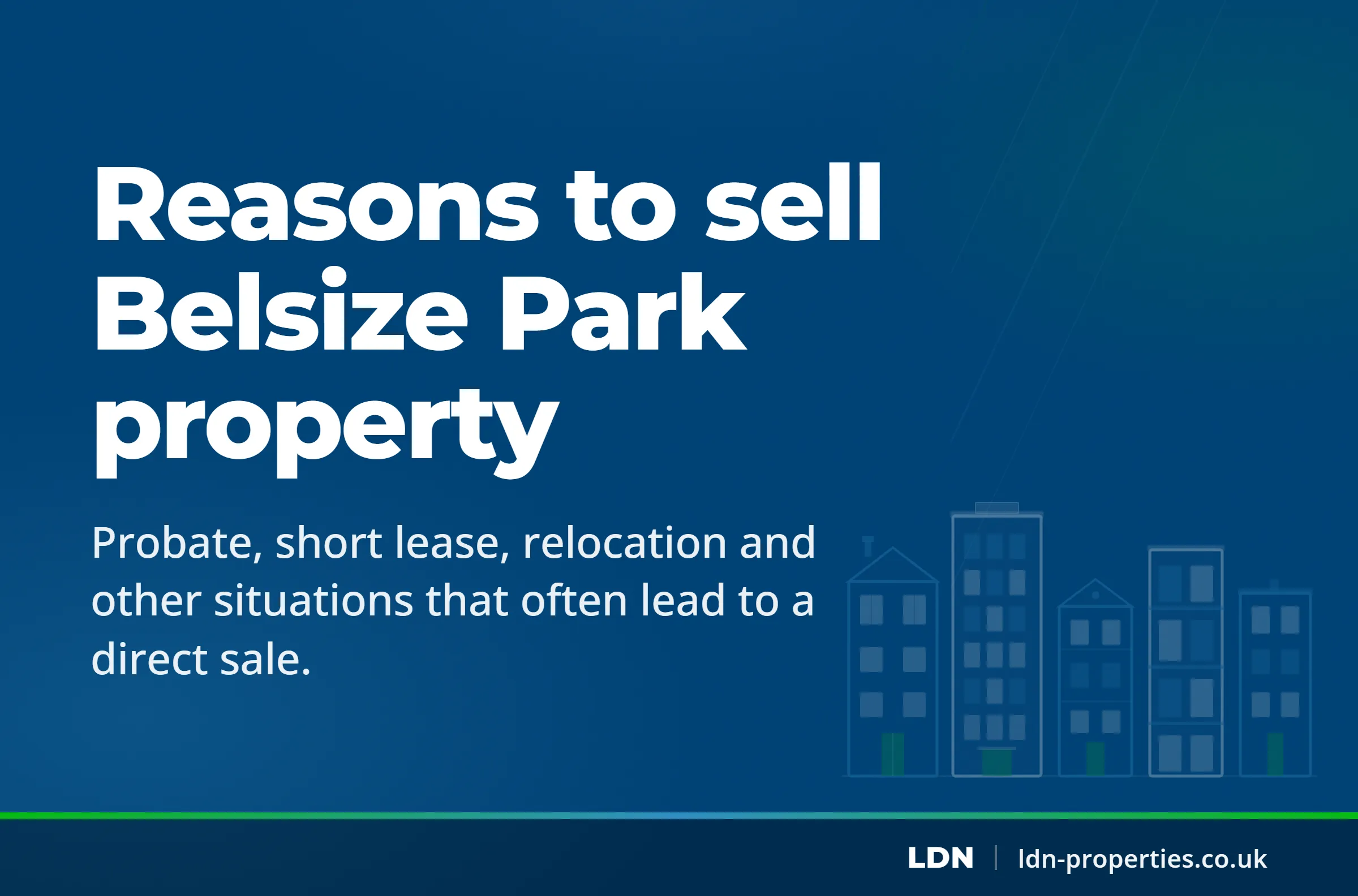 Common reasons to sell Belsize Park property directly — LDN Properties