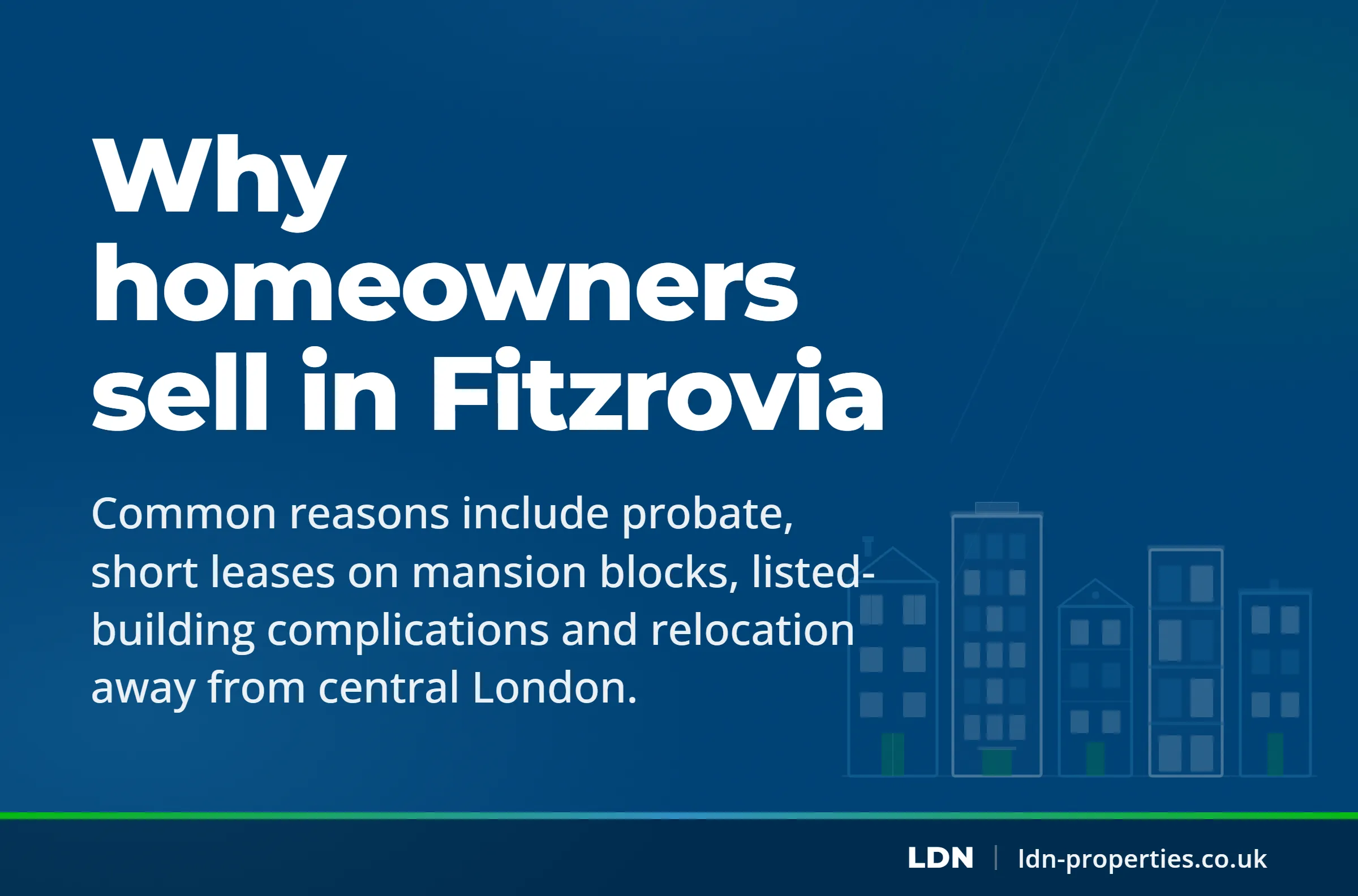 Why homeowners sell in Fitzrovia — LDN Properties