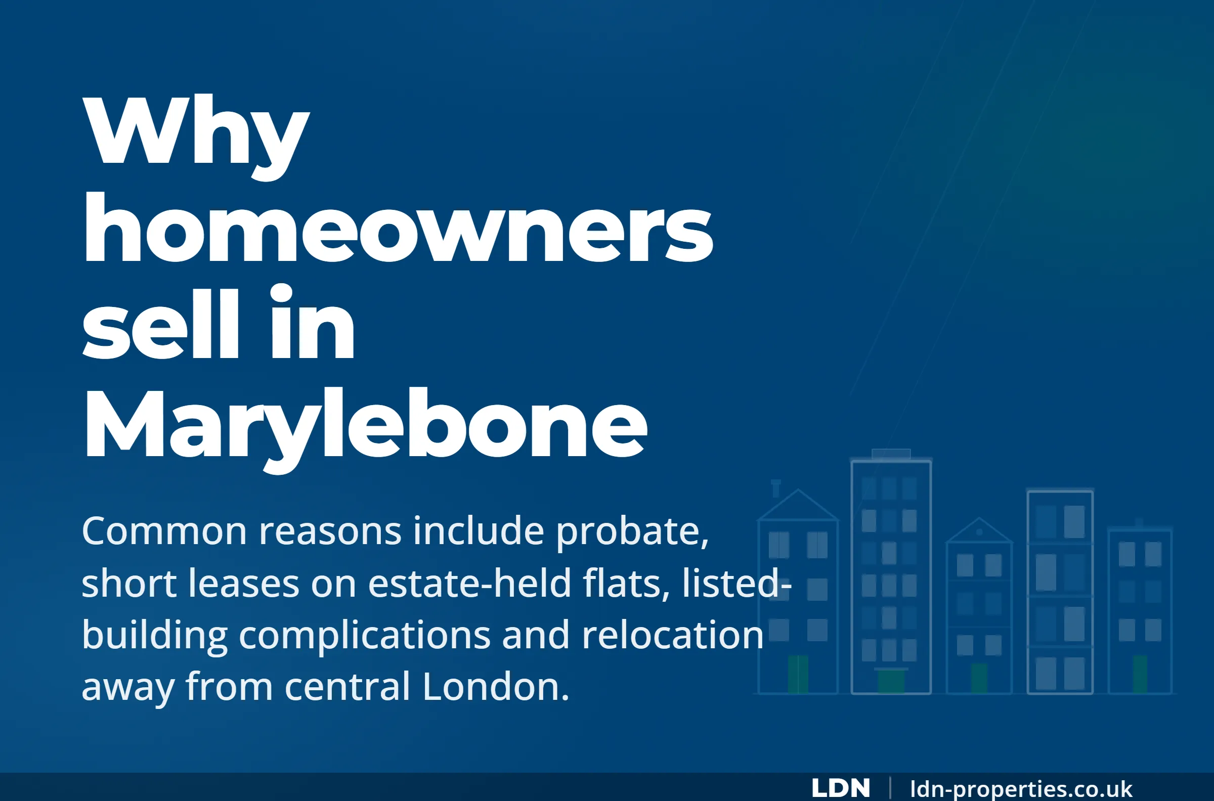 Why homeowners sell in Marylebone — LDN Properties