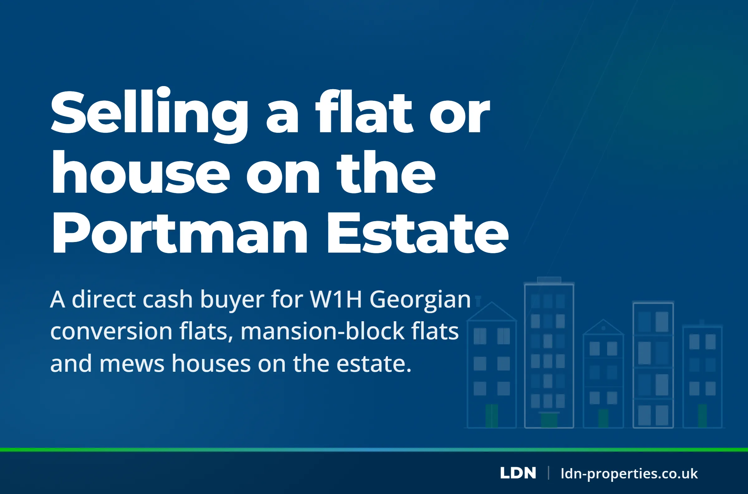 Selling a flat or house on the Portman Estate — LDN Properties
