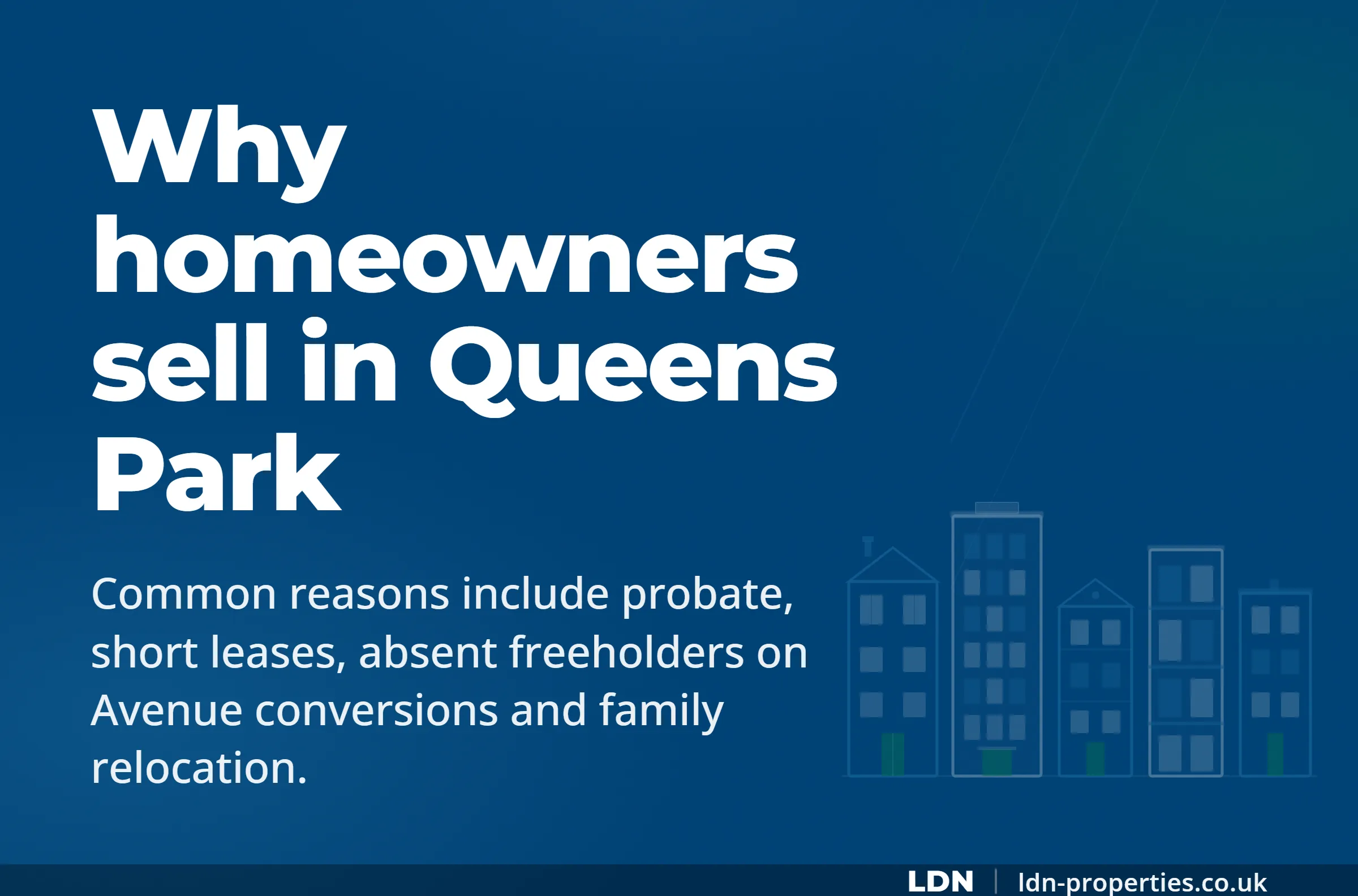Why homeowners sell in Queens Park — LDN Properties