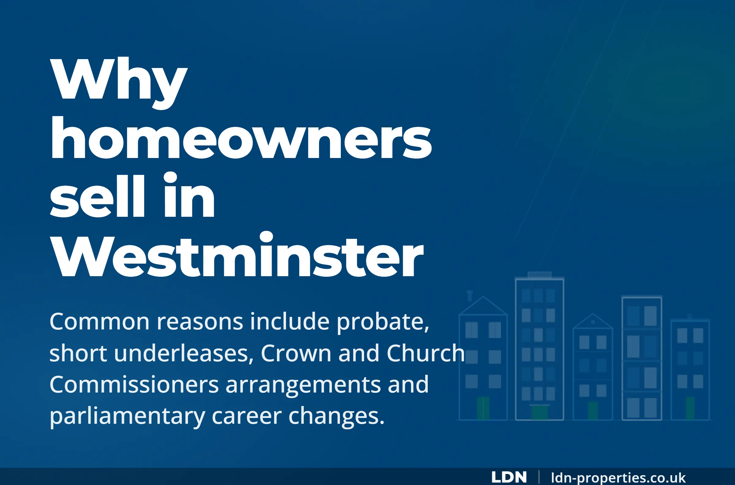 Why homeowners sell in Westminster — LDN Properties