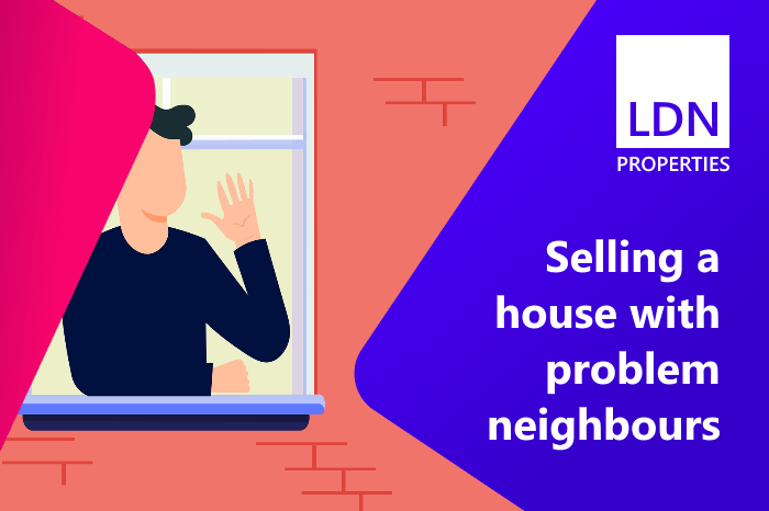 Selling a house with problem neighbours